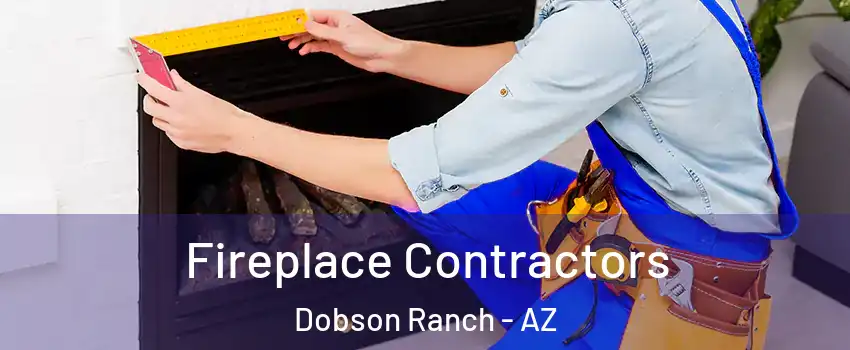 Fireplace Contractors Dobson Ranch - AZ