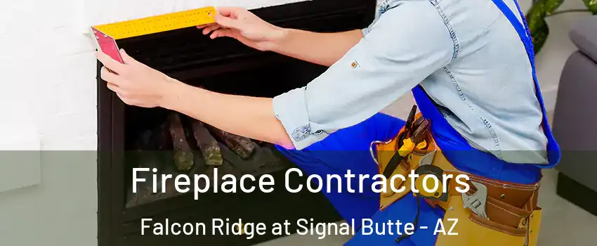 Fireplace Contractors Falcon Ridge at Signal Butte - AZ