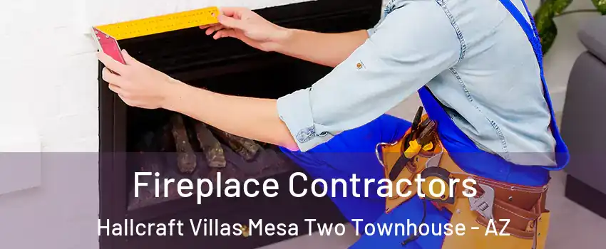 Fireplace Contractors Hallcraft Villas Mesa Two Townhouse - AZ