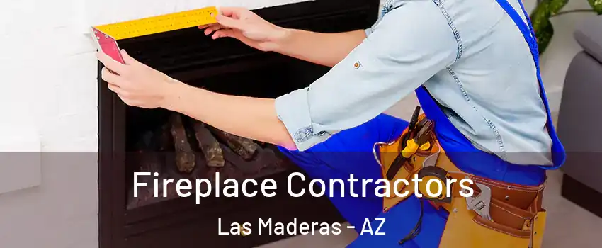 Fireplace Contractors Las Maderas - AZ