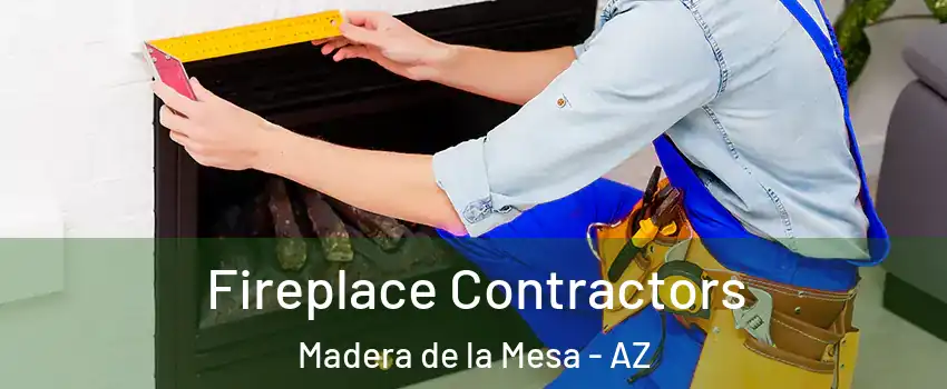 Fireplace Contractors Madera de la Mesa - AZ