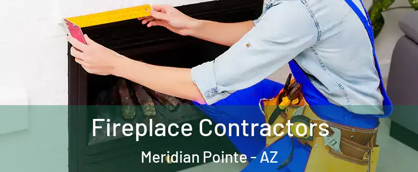 Fireplace Contractors Meridian Pointe - AZ