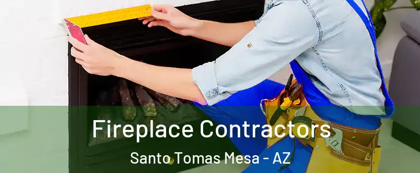 Fireplace Contractors Santo Tomas Mesa - AZ