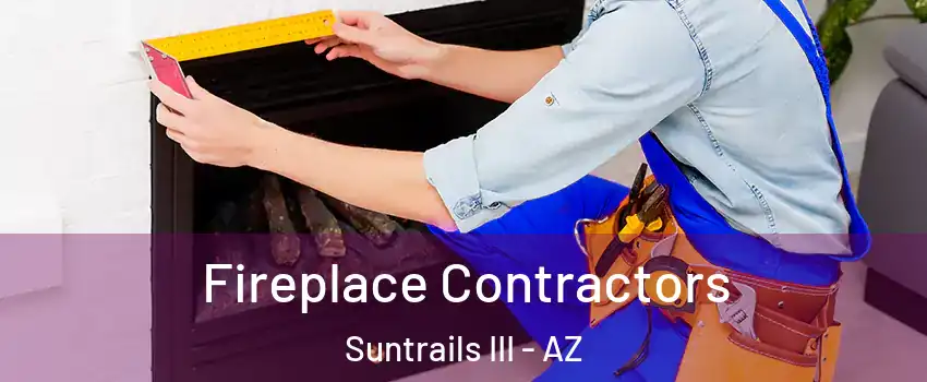 Fireplace Contractors Suntrails III - AZ