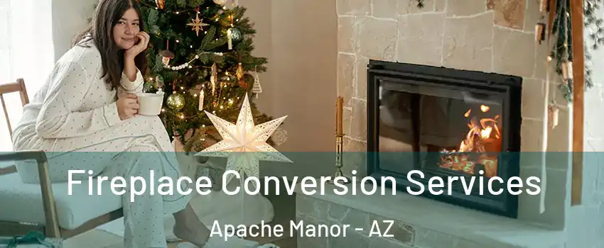 Fireplace Conversion Services Apache Manor - AZ