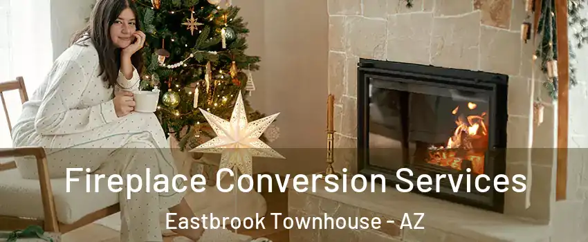 Fireplace Conversion Services Eastbrook Townhouse - AZ