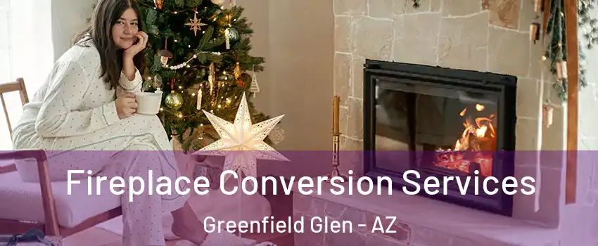 Fireplace Conversion Services Greenfield Glen - AZ