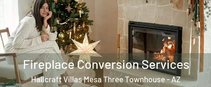 Fireplace Conversion Services Hallcraft Villas Mesa Three Townhouse - AZ