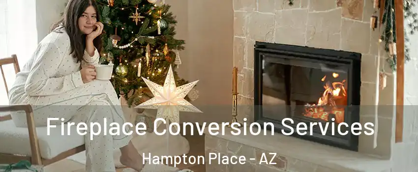 Fireplace Conversion Services Hampton Place - AZ