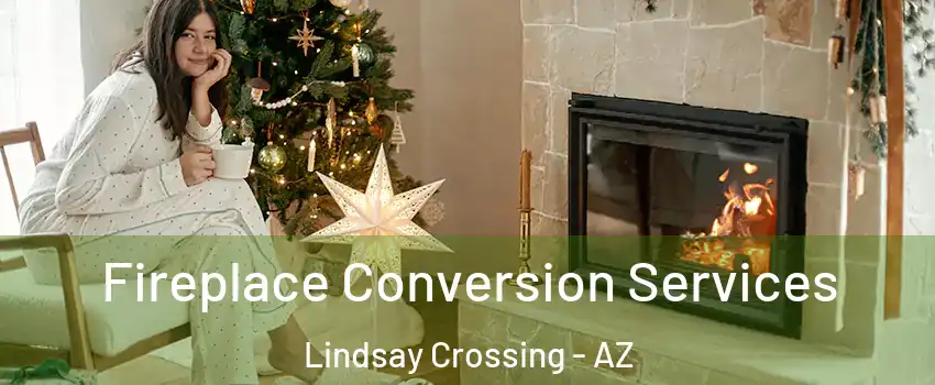 Fireplace Conversion Services Lindsay Crossing - AZ