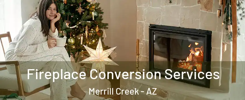 Fireplace Conversion Services Merrill Creek - AZ