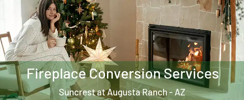 Fireplace Conversion Services Suncrest at Augusta Ranch - AZ