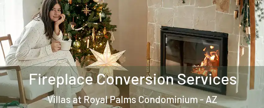 Fireplace Conversion Services Villas at Royal Palms Condominium - AZ