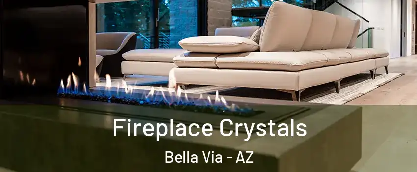 Fireplace Crystals Bella Via - AZ