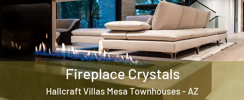 Fireplace Crystals Hallcraft Villas Mesa Townhouses - AZ