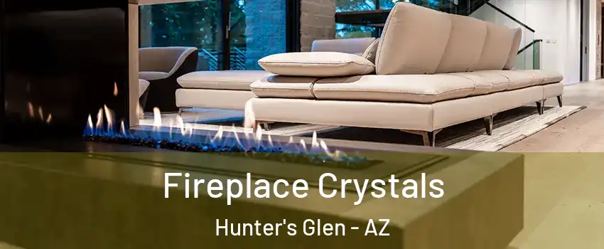 Fireplace Crystals Hunter's Glen - AZ