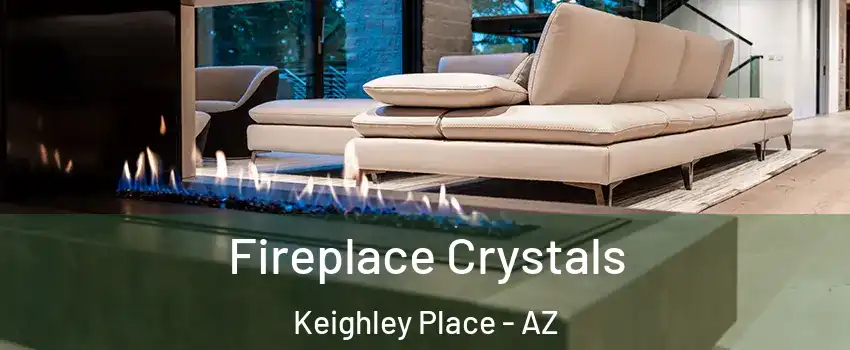 Fireplace Crystals Keighley Place - AZ