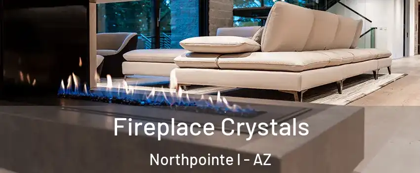 Fireplace Crystals Northpointe I - AZ