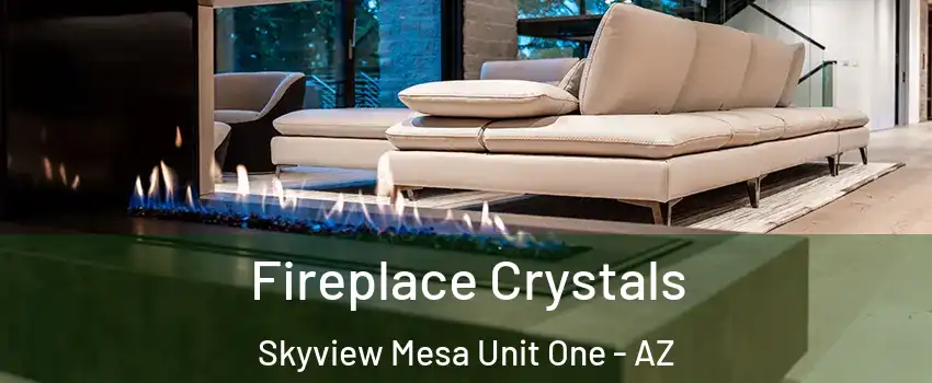 Fireplace Crystals Skyview Mesa Unit One - AZ