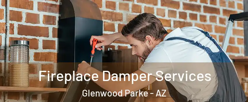 Fireplace Damper Services Glenwood Parke - AZ