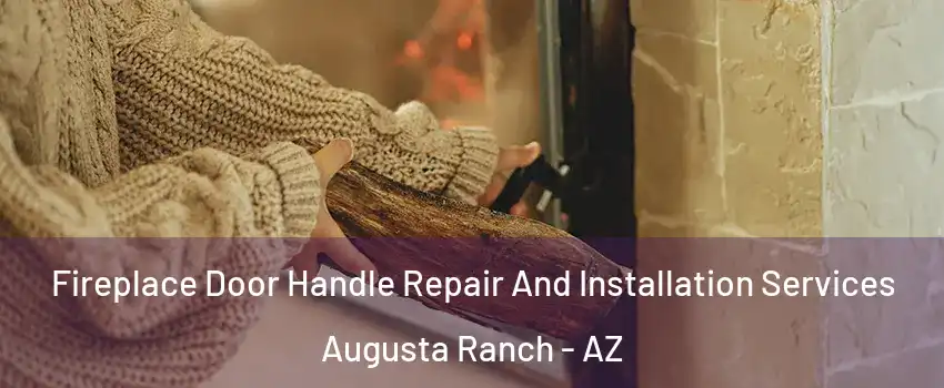 Fireplace Door Handle Repair And Installation Services Augusta Ranch - AZ