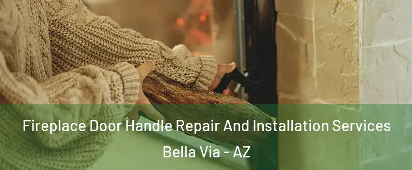 Fireplace Door Handle Repair And Installation Services Bella Via - AZ