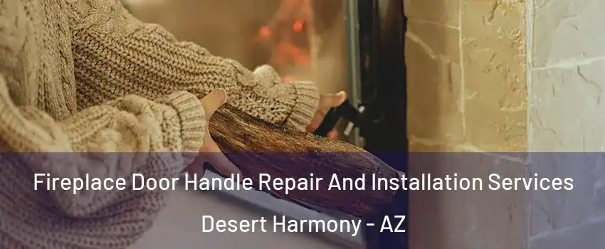 Fireplace Door Handle Repair And Installation Services Desert Harmony - AZ