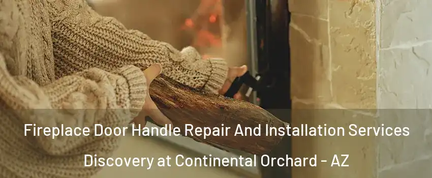 Fireplace Door Handle Repair And Installation Services Discovery at Continental Orchard - AZ