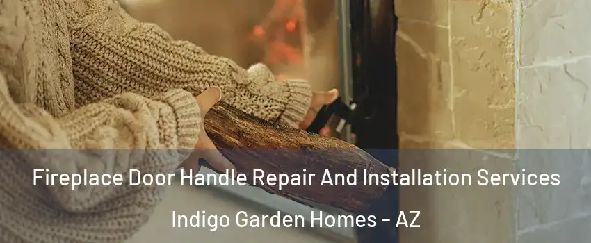 Fireplace Door Handle Repair And Installation Services Indigo Garden Homes - AZ