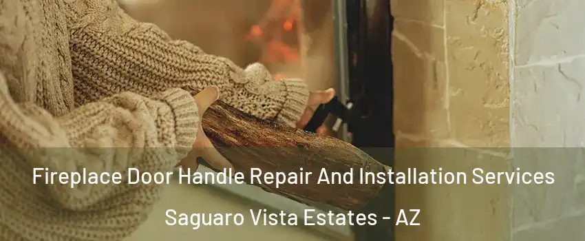 Fireplace Door Handle Repair And Installation Services Saguaro Vista Estates - AZ