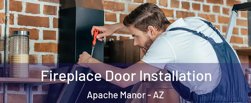 Fireplace Door Installation Apache Manor - AZ