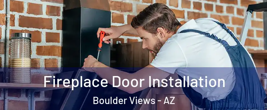 Fireplace Door Installation Boulder Views - AZ