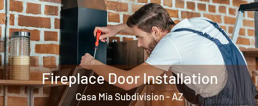 Fireplace Door Installation Casa Mia Subdivision - AZ