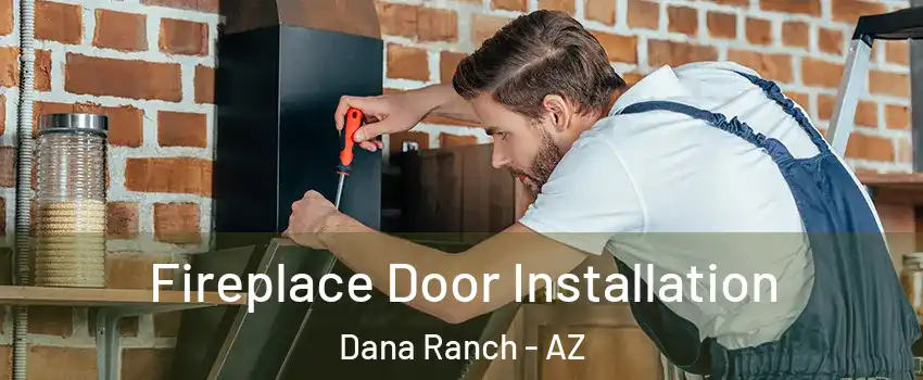 Fireplace Door Installation Dana Ranch - AZ