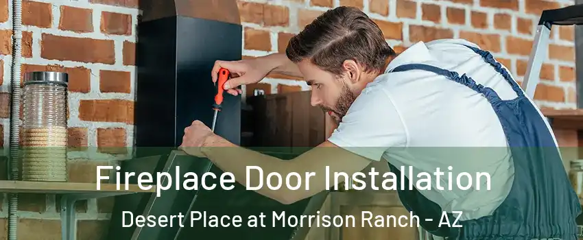 Fireplace Door Installation Desert Place at Morrison Ranch - AZ