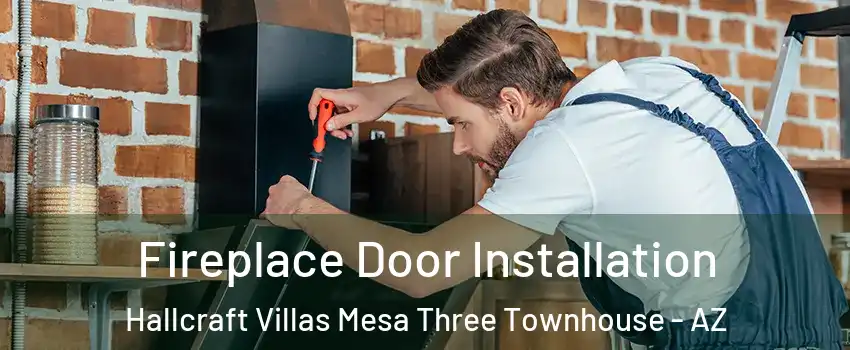 Fireplace Door Installation Hallcraft Villas Mesa Three Townhouse - AZ