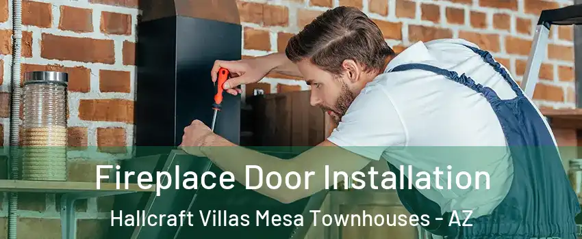 Fireplace Door Installation Hallcraft Villas Mesa Townhouses - AZ