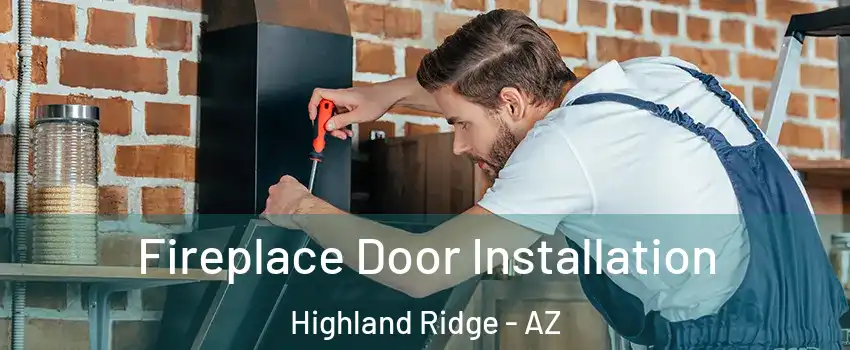 Fireplace Door Installation Highland Ridge - AZ