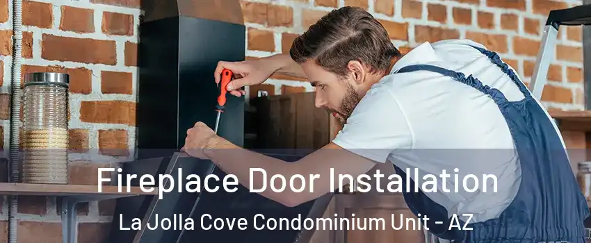 Fireplace Door Installation La Jolla Cove Condominium Unit - AZ