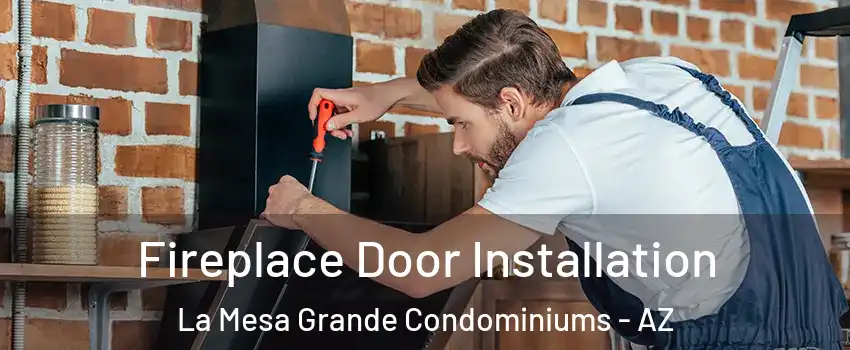 Fireplace Door Installation La Mesa Grande Condominiums - AZ