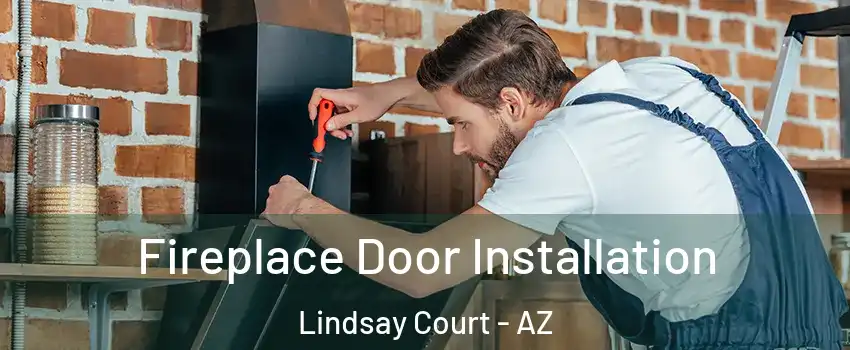 Fireplace Door Installation Lindsay Court - AZ