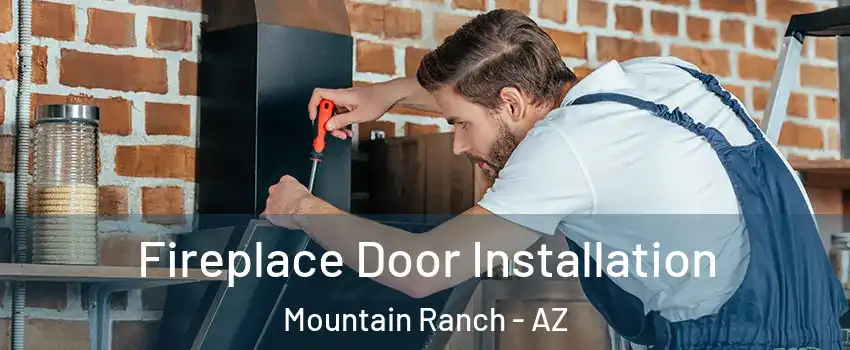 Fireplace Door Installation Mountain Ranch - AZ
