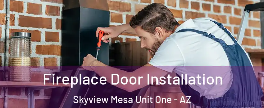 Fireplace Door Installation Skyview Mesa Unit One - AZ