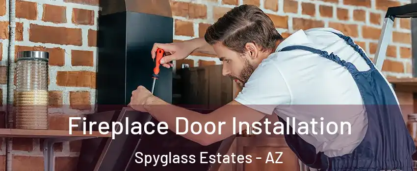 Fireplace Door Installation Spyglass Estates - AZ