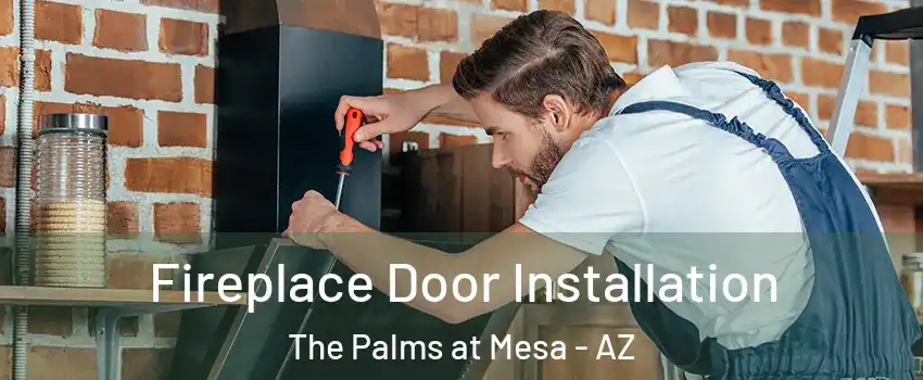 Fireplace Door Installation The Palms at Mesa - AZ