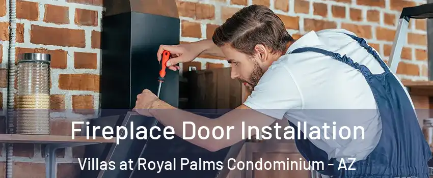 Fireplace Door Installation Villas at Royal Palms Condominium - AZ