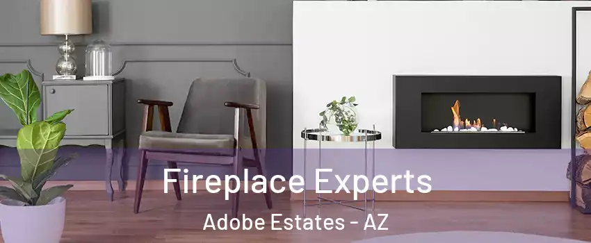 Fireplace Experts Adobe Estates - AZ