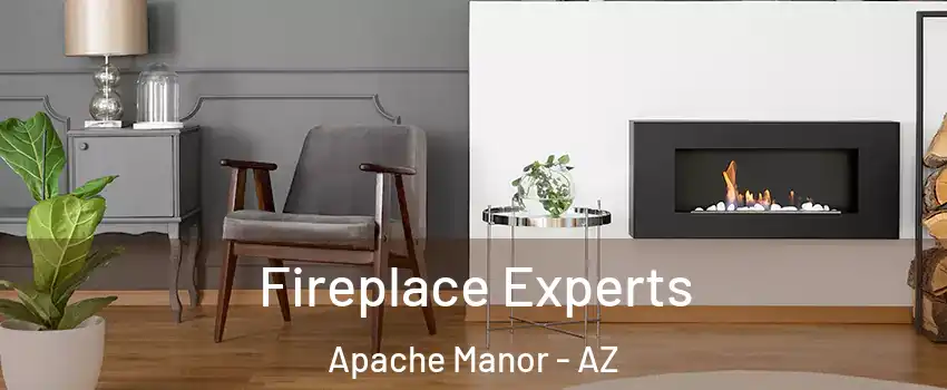 Fireplace Experts Apache Manor - AZ