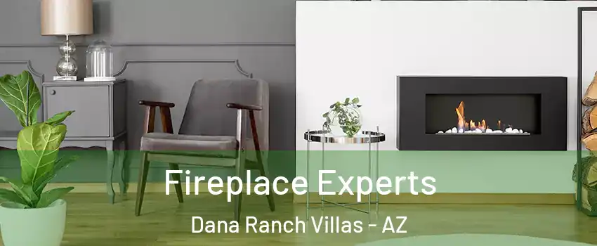 Fireplace Experts Dana Ranch Villas - AZ