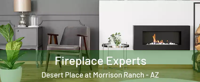 Fireplace Experts Desert Place at Morrison Ranch - AZ
